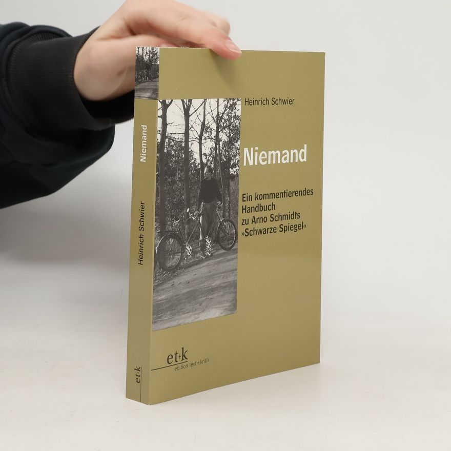 Heinrich Schwier Niemand. Ein kommentierendes Handbuch zu Arno Schmidts Schwarze Spiegel