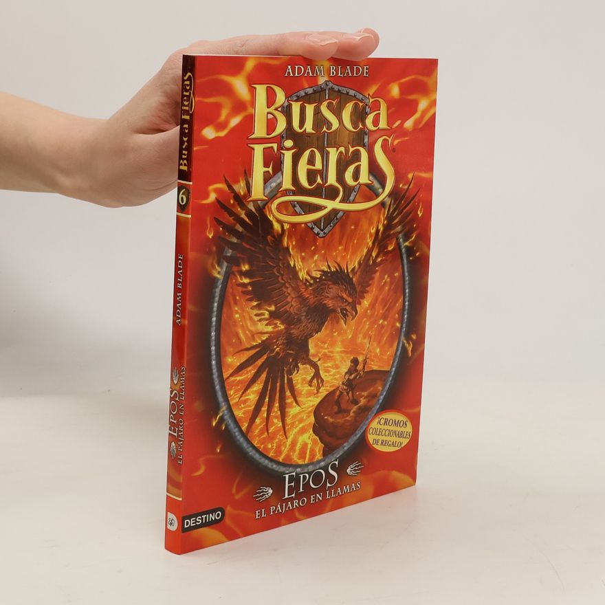 Adam Blade Buscafieras - 6: Epos, el Pájaro en llamas