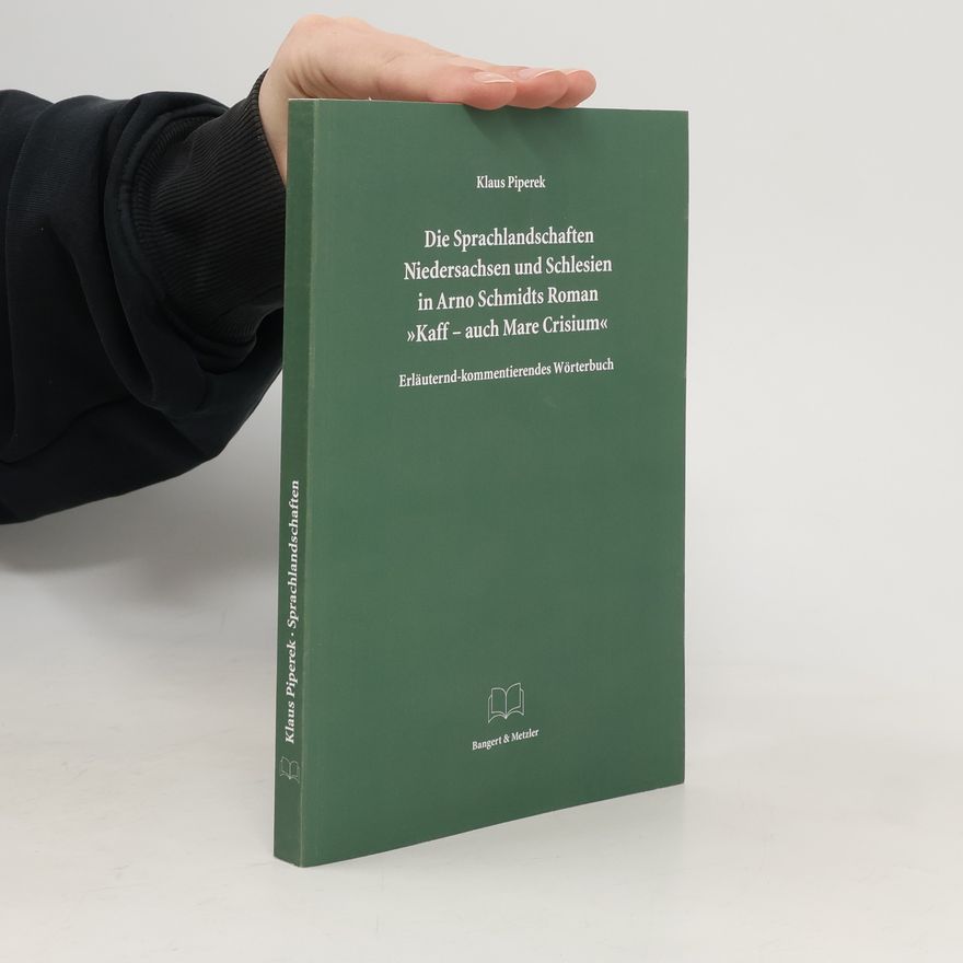 Klaus Piperek Die Sprachlandschaften Niedersachsen und Schlesien in Arno Schmidts Roman "Kaff - auch Mare Crisium"