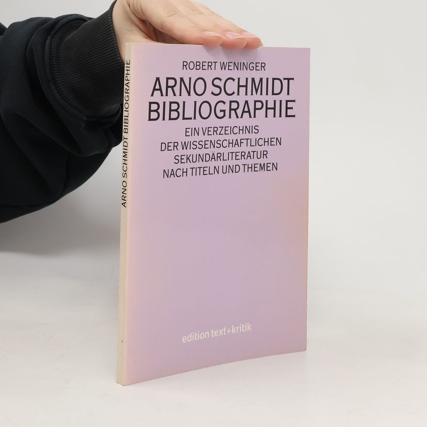 Robert Weninger Arno Schmidt-Bibliographie