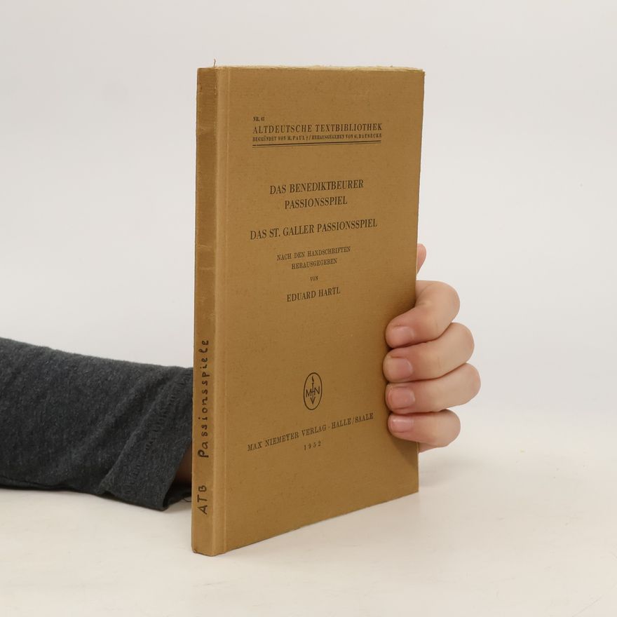 Eduard Hartl Das Benediktbeurer Passionsspiel; Das st. Galler Passionsspiel