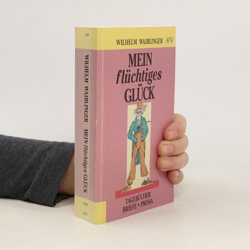 Wilhelm Waiblinger Mein flüchtiges Glück