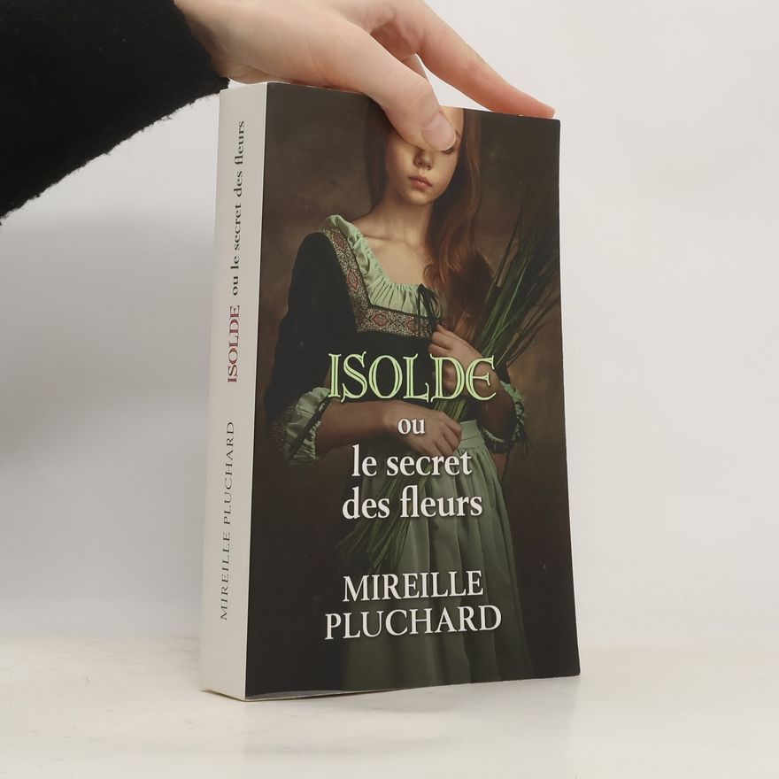 Mireille Pluchard Isolde ou le secret des fleurs