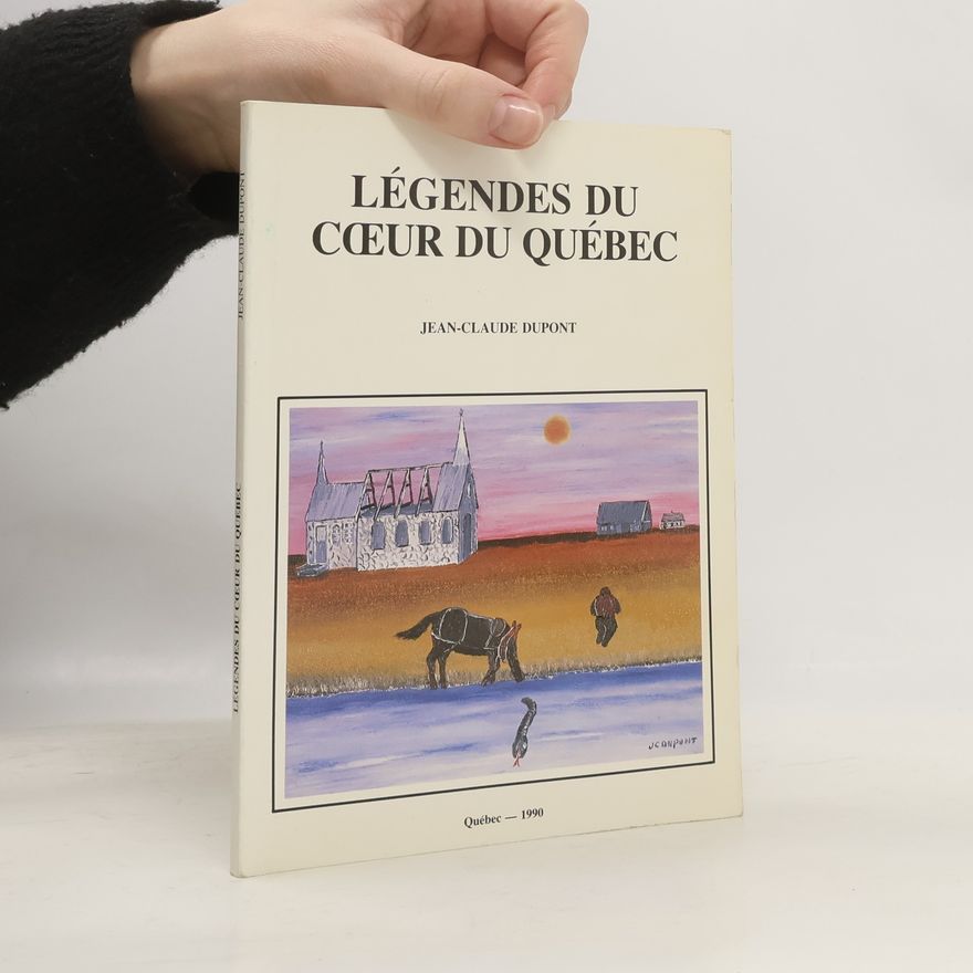 Jean-Claude Dupont Légendes du coeur de Québec