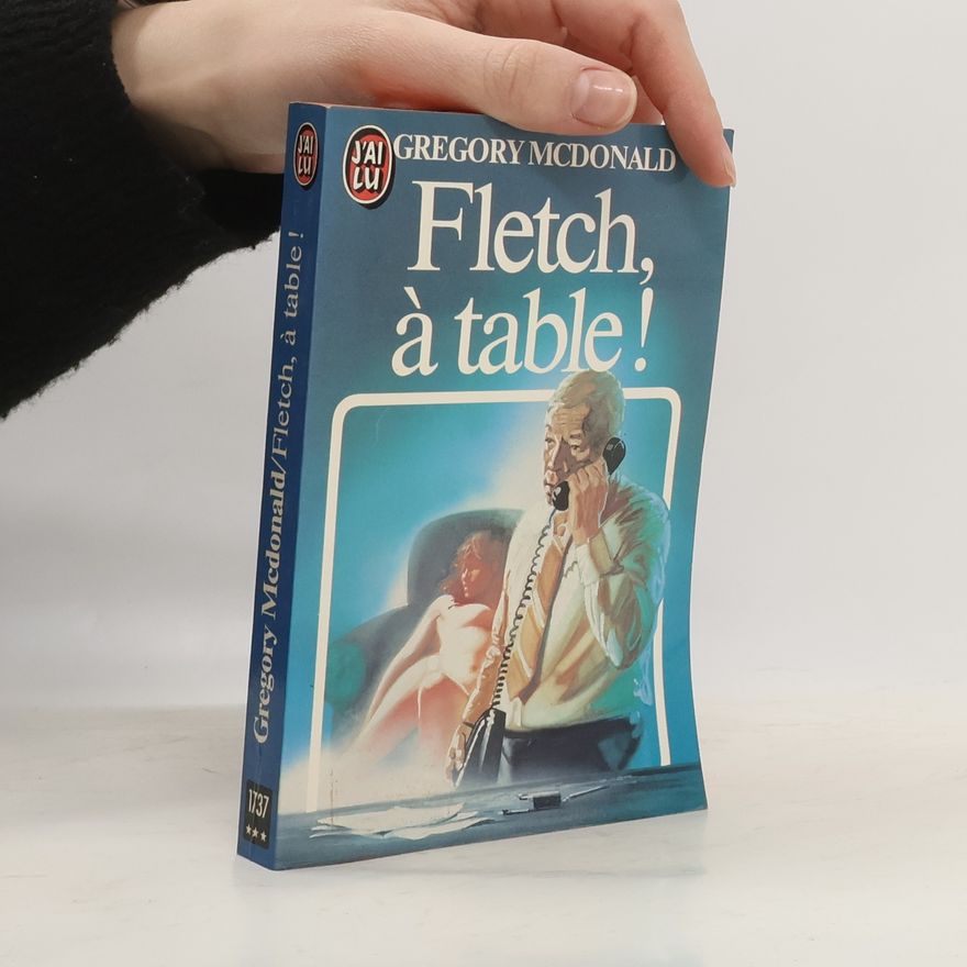 Gregory Mcdonald Flech, à table!