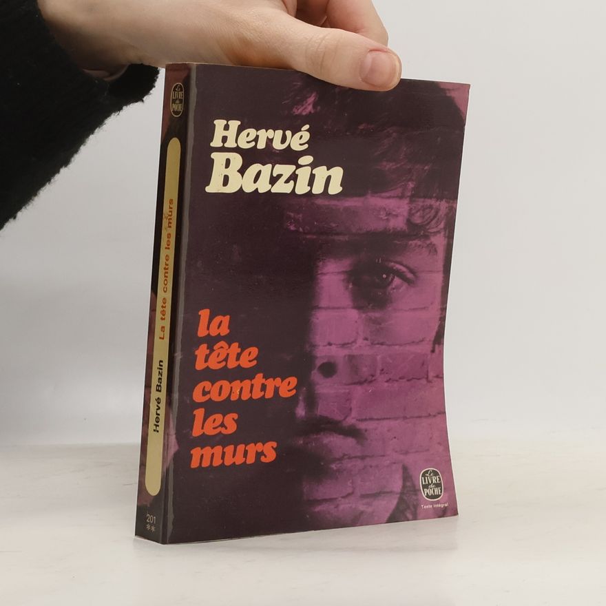 Hervé Bazin La tête contre les murs