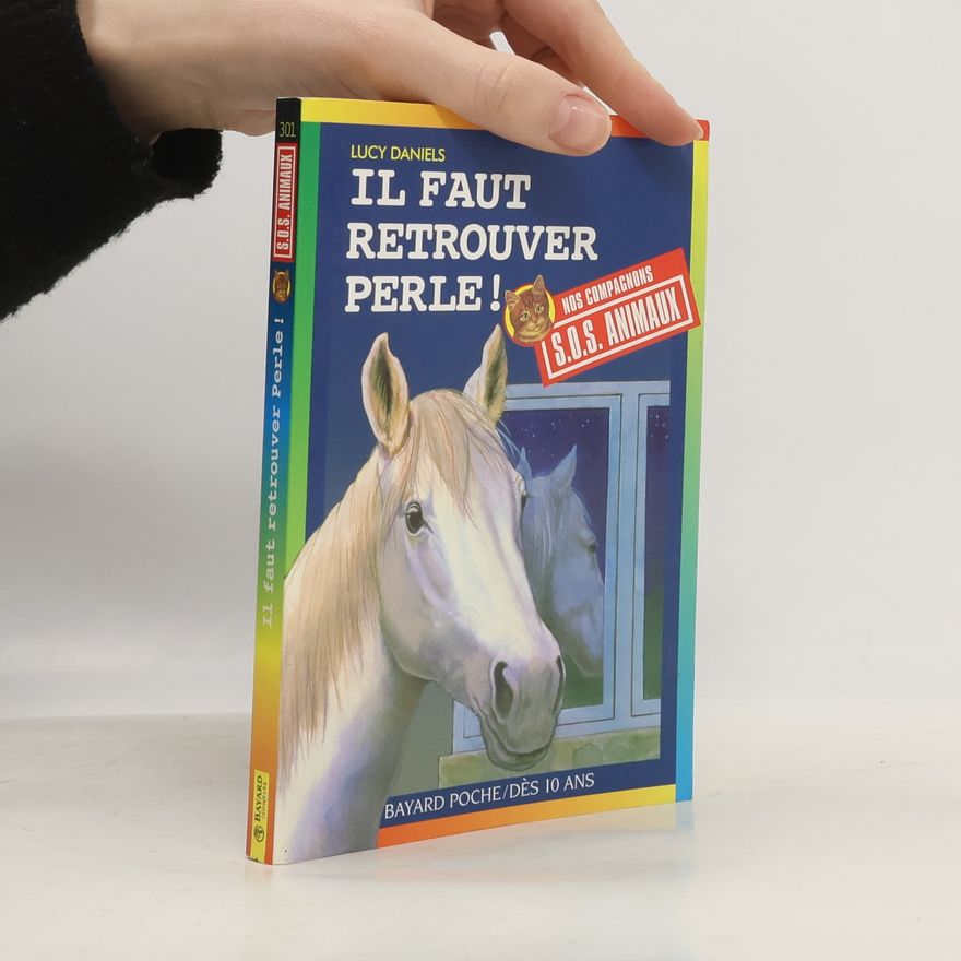 Lucy Daniels S.O.S. Animaux - 301: Il faut retrouver Perle !