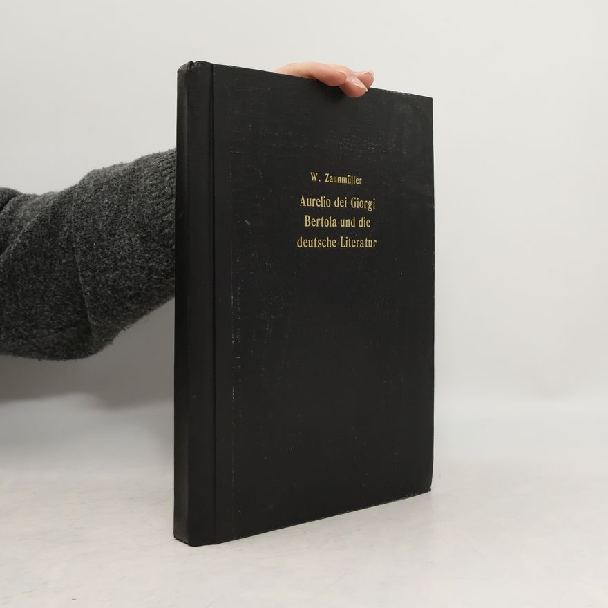 W. Zaunmüller Aurelio dei Giorgi Bertola und die deutsche Literatur