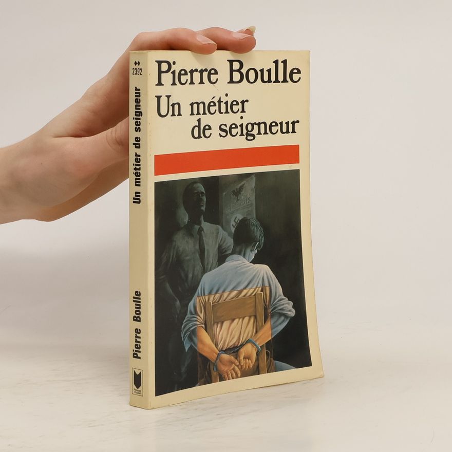 Pierre Boulle Un métier de seigneur