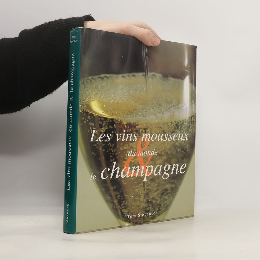 Tom Stevenson Les vins mousseux du monde & le Champagne