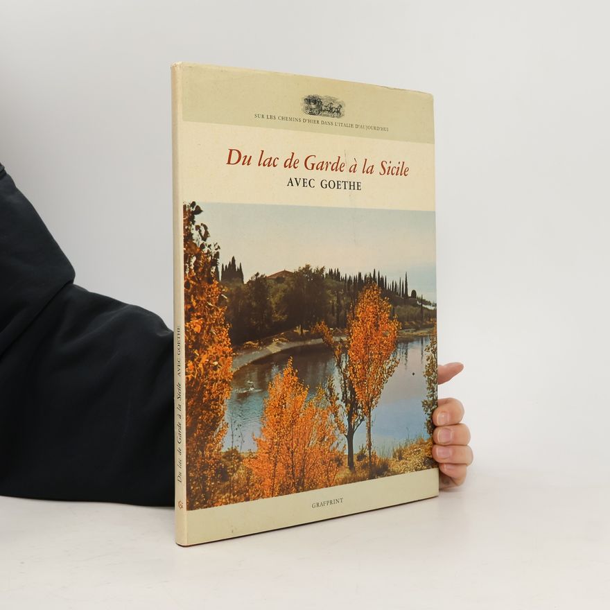 Avec Goethe  Du lac de Garde à la Sicile