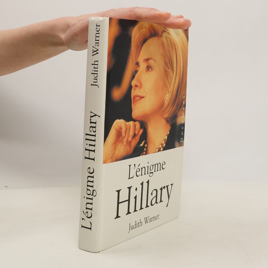 Judith Warner L'énigme Hillary
