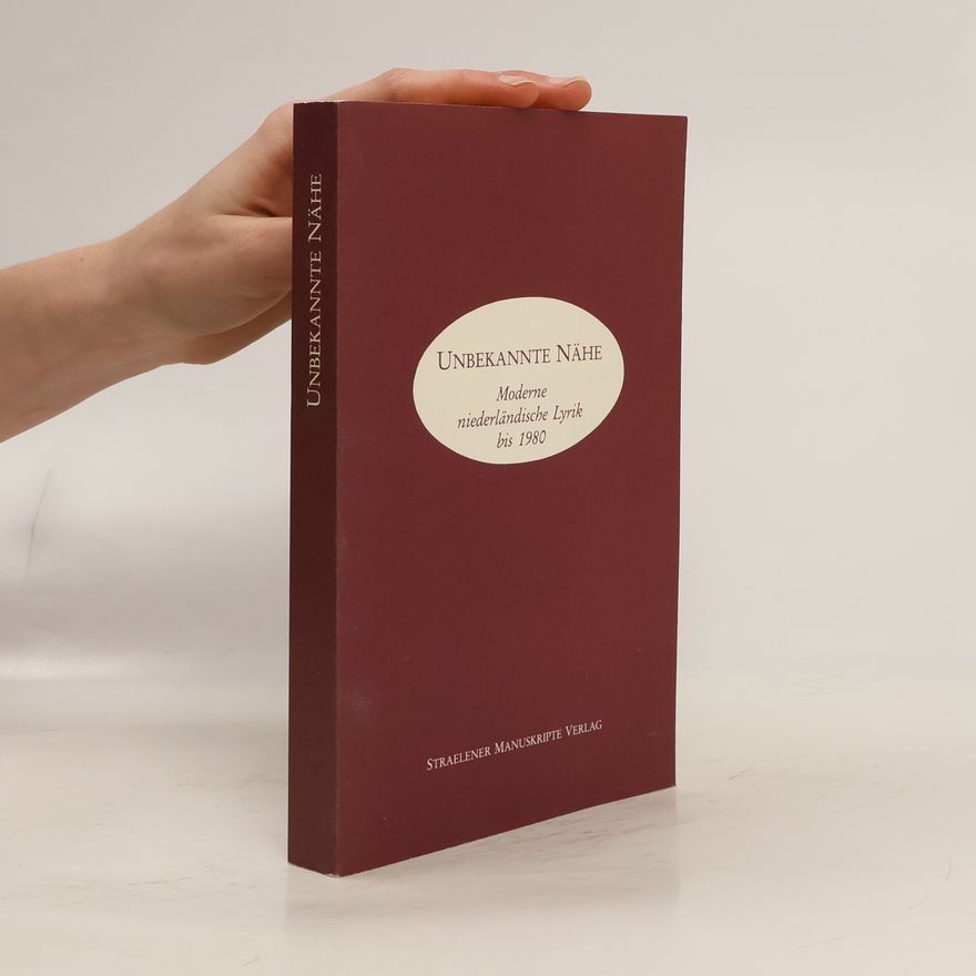 Maria Csollany Unbekannte Nähe. Moderne niederländische Lyrik bis 1980. Niederländisch-Deutsch