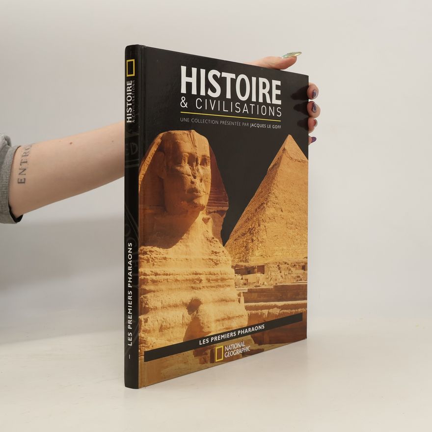 Jacques Le Goff Histoire & Civilisations: Les premiers pharaons