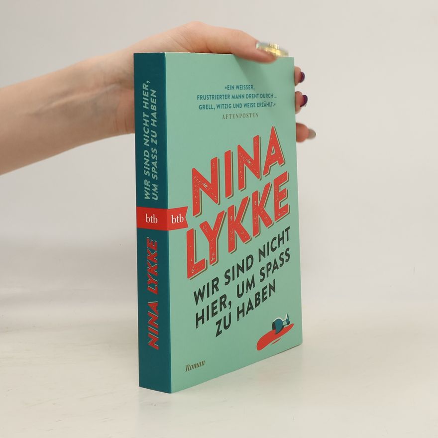 Nina Lykke Wir sind nicht hier, um Spaß zu haben