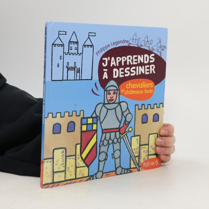 Philippe Legendre-Kvater J'apprends à dessiner chevaliers et châteaux forts