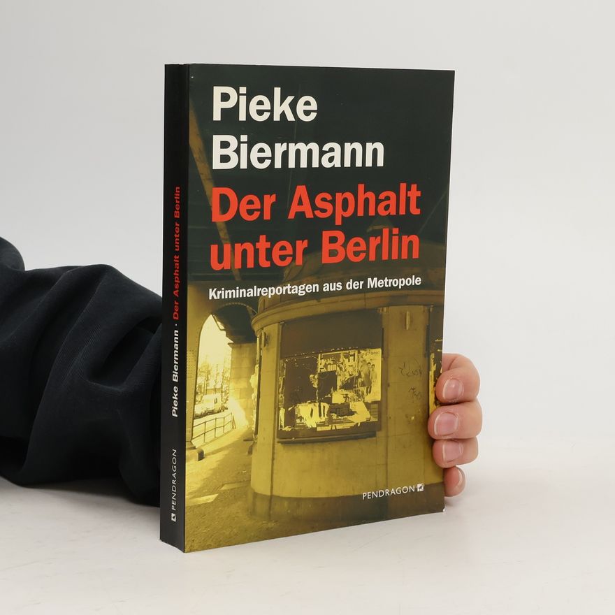 Pieke Biermann Der Asphalt unter Berlin