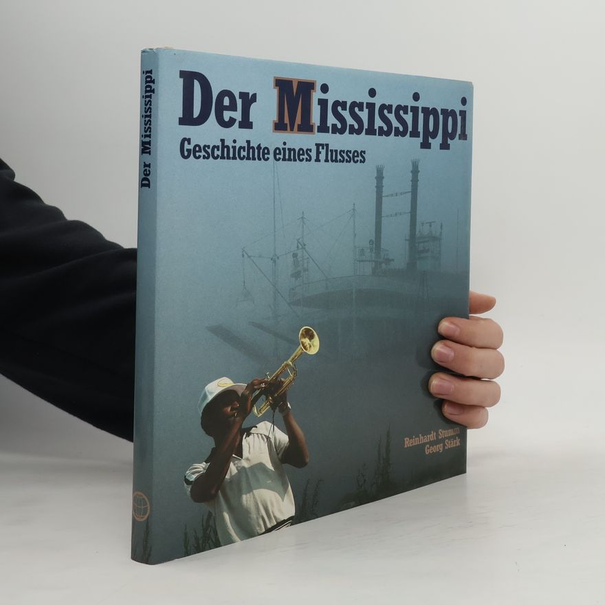 Georg Stärk Der Mississippi. Geschichte eines Flusses