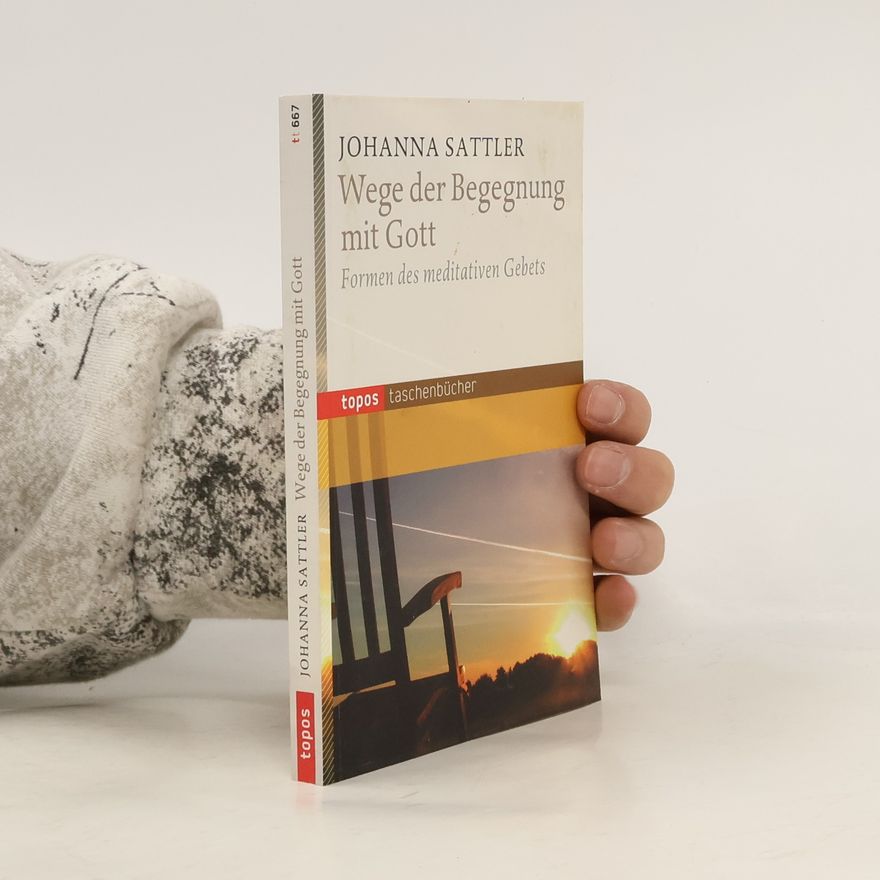 Johanna Barbara Sattler Topos Taschenbücher: Wege der Begegnung mit Gott