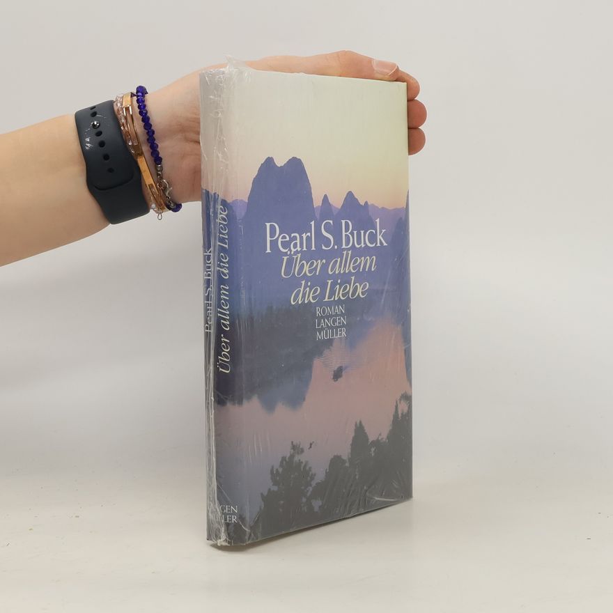 Pearl S. Buck Über allem die Liebe