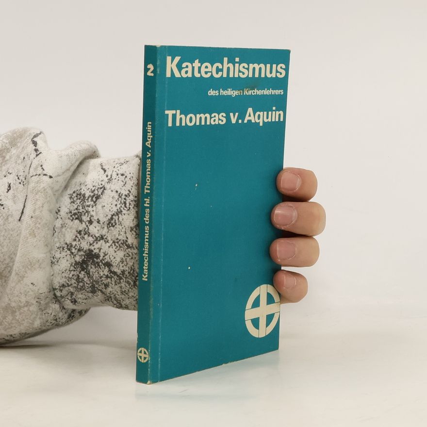 Thomas von Aquin Katechismus 2 des heiligen Kirchenlehrers