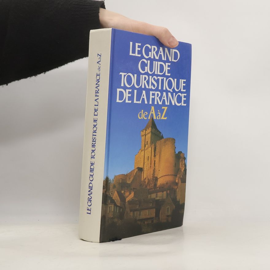Various authors Le grand guide touristique de la France de A à Z