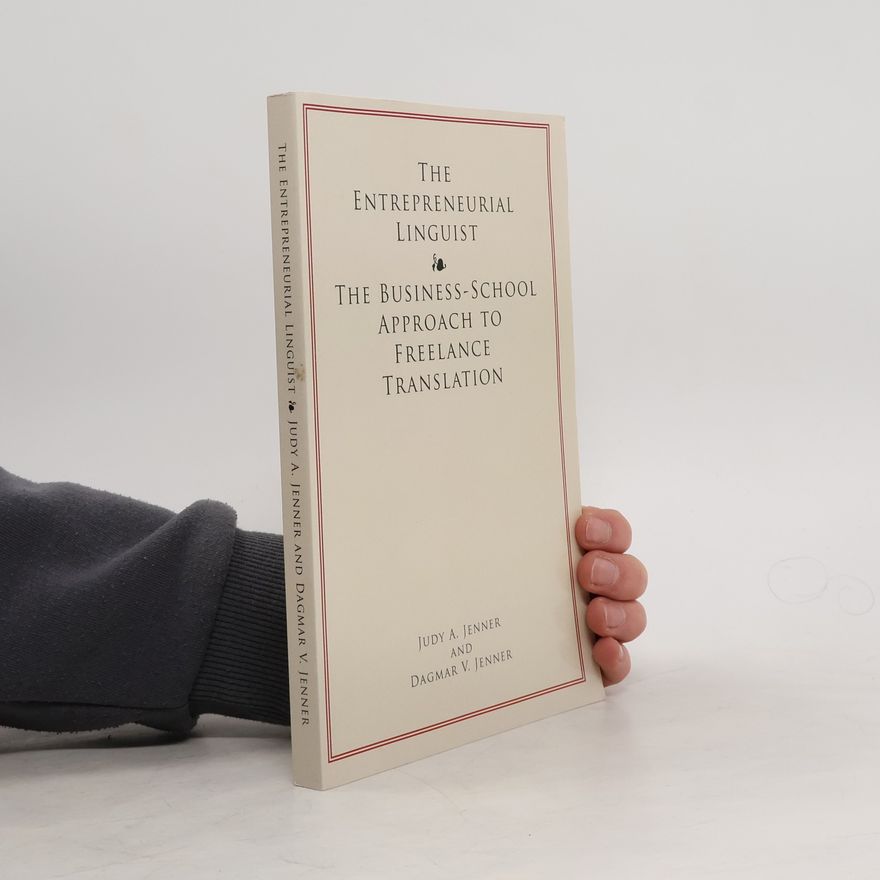 Dagmar V. Jenner The entrepreneurial linguist. The business-school approach to freelance translation