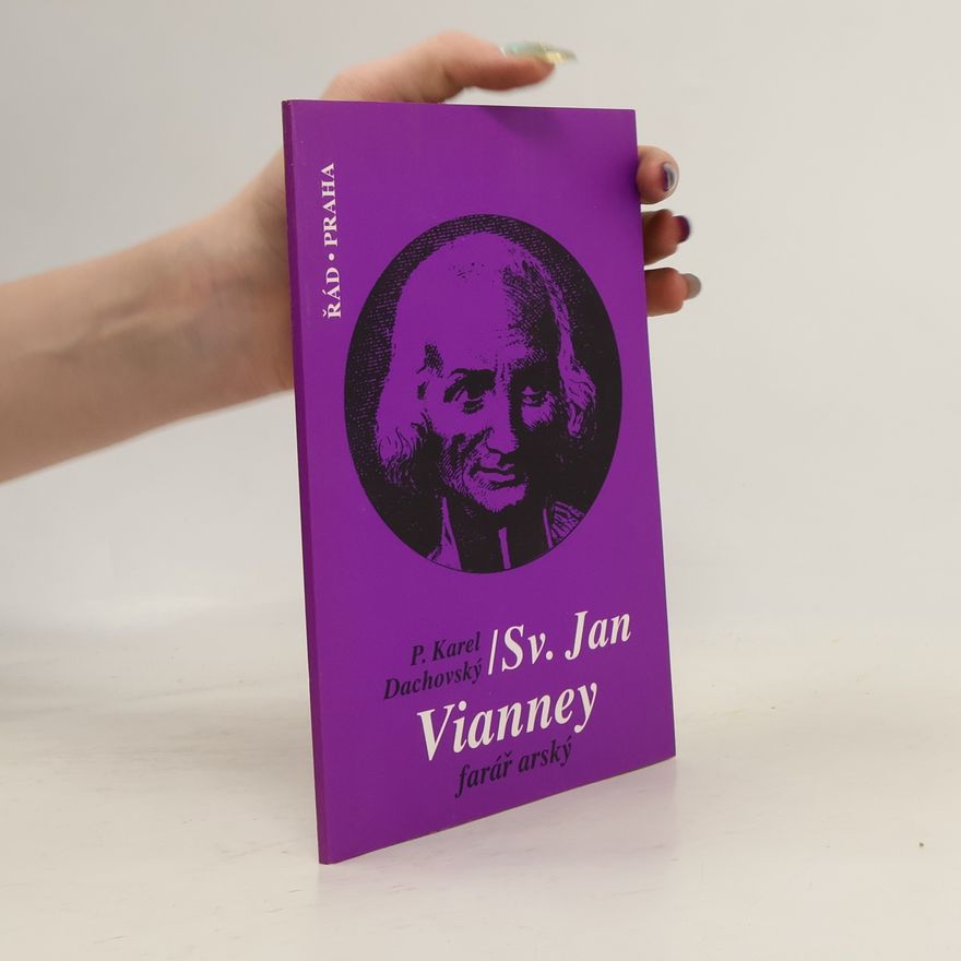 Karel Dachovský Sv. Jan Vianney - Farář arský