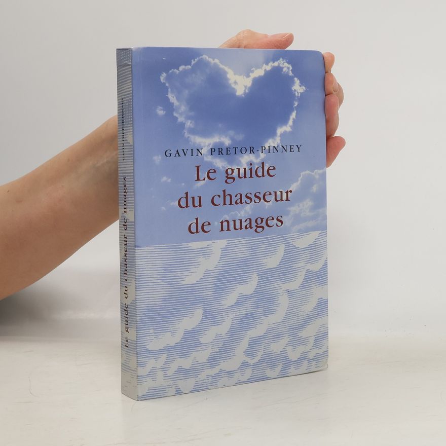 Gavin Pretor-Pinney Le guide du chasseur de nuages