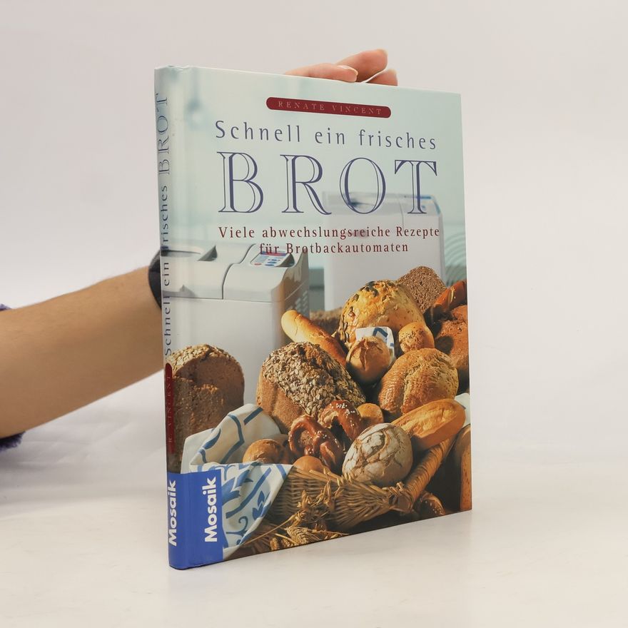 Renate Vincent Schnell ein frisches Brot