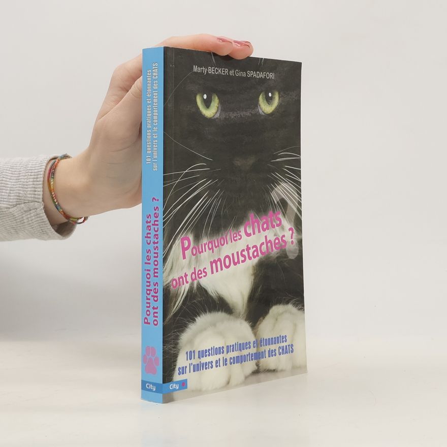 Gina Spadafori Pourquoi les chats ont des moustaches ?