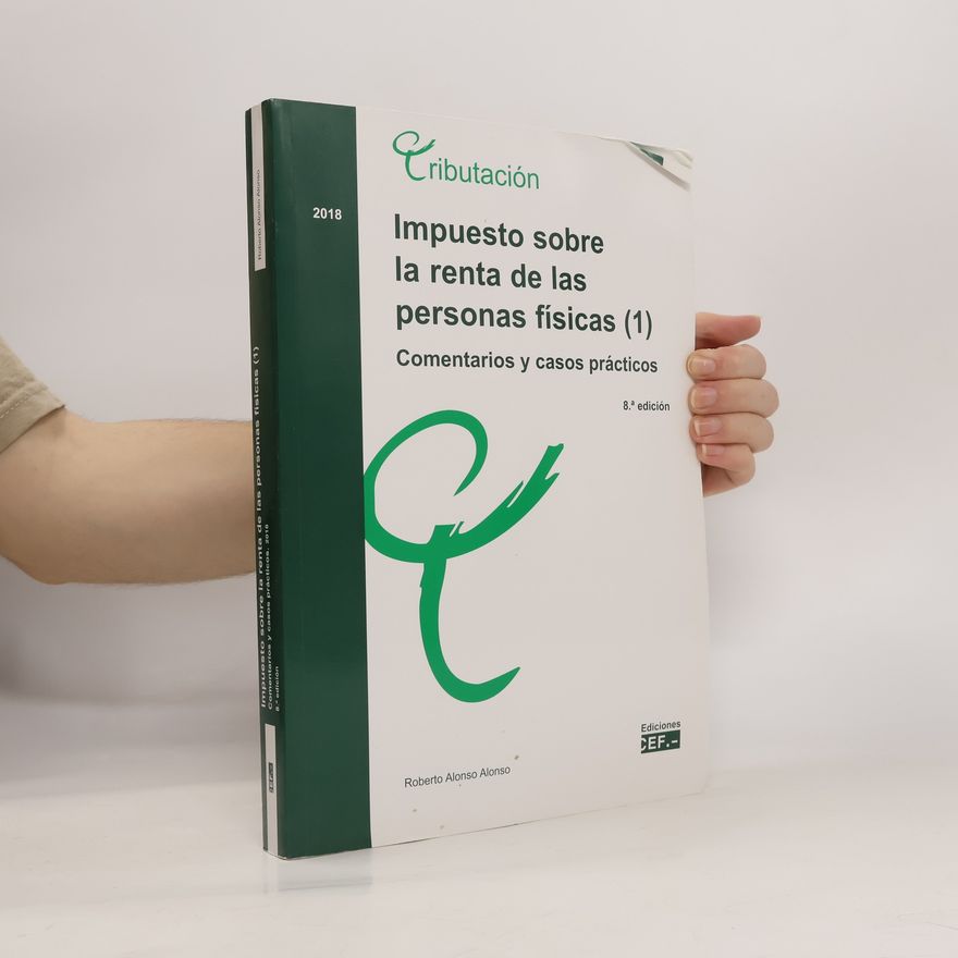 Roberto Alonso Alonso Impuesto sobre la renta de las personas físicas. Comentarios y casos prácticos - 8.ª edición