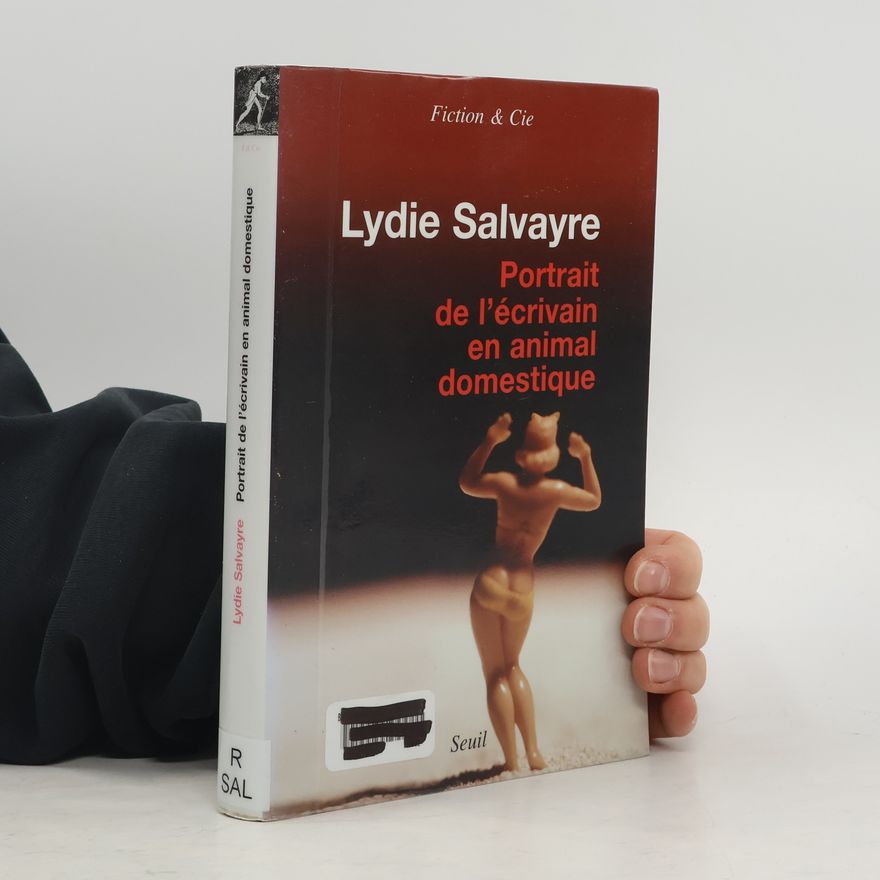 Lydie Salvayre Portrait de l'écrivain en animal domestique