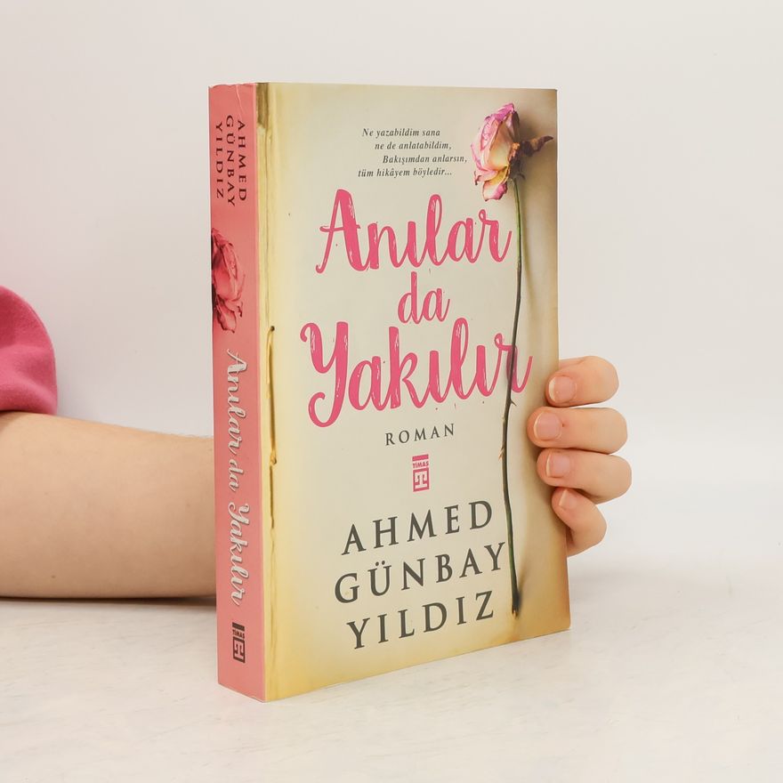 Ahmed Günbay Yildiz Anilar da Yakilir