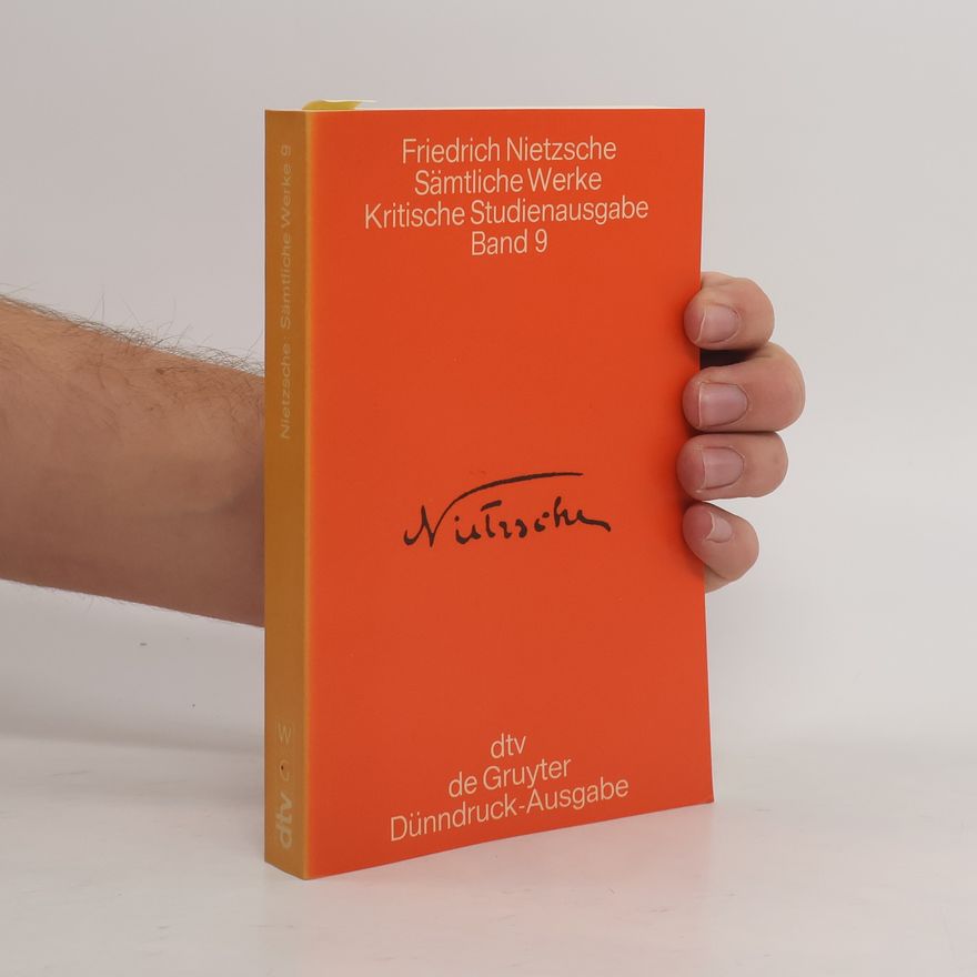 Friedrich Nietzshe Friedrich Nietzsche Sämtliche Werke Kritische Studienausgabe Band 9