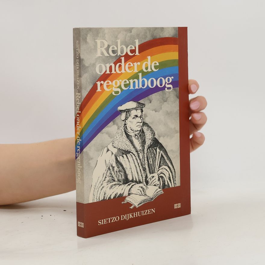 Sietzo Dijkhuizen Rebel onder de regenboog