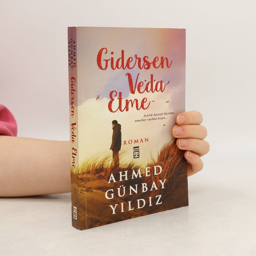 Ahmed Günbay Yildiz Gidersen Veda Etme