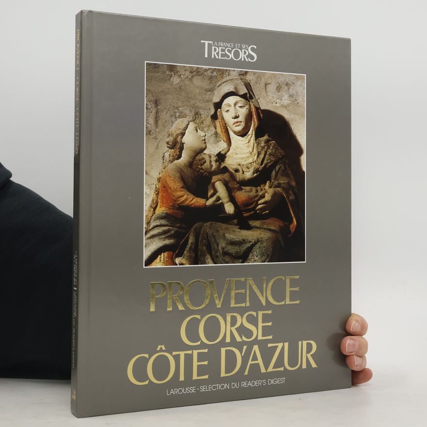 Annie Perrier-Robert Provence Corse Côte d'Azur - Collection La France et ses Trésors