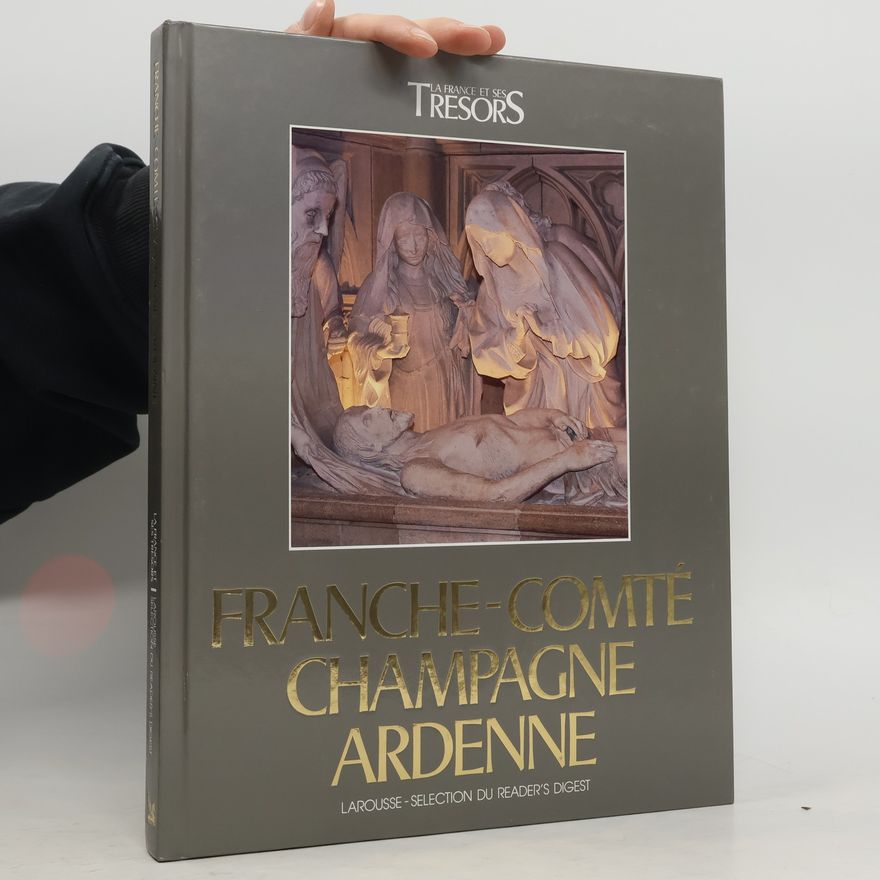 André Besson La France et ses Trésors: Franche-Comté, Champagne, Ardenne