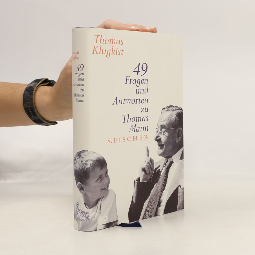 Thomas Klugkist 49 Fragen und Antworten zu Thomas Mann