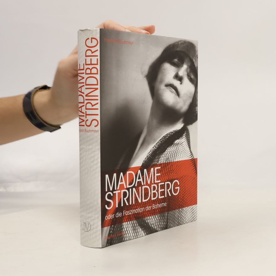 Friedrich Buchmayr Madame Strindberg oder die Faszination der Boheme