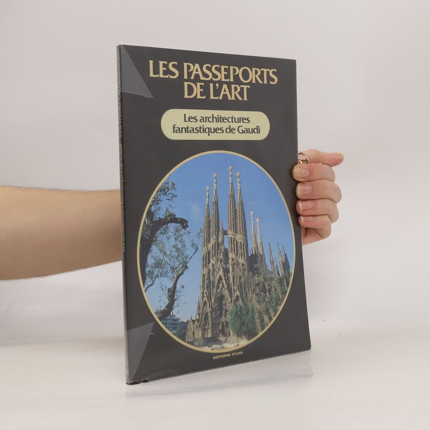 Juan Bassegoda Nonell Les architectures fantastiques de Gaudi