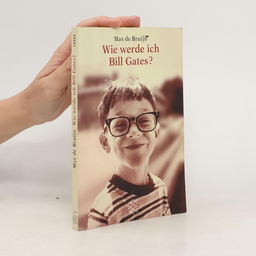 Max de Bruijn Wie werde ich Bill Gates?