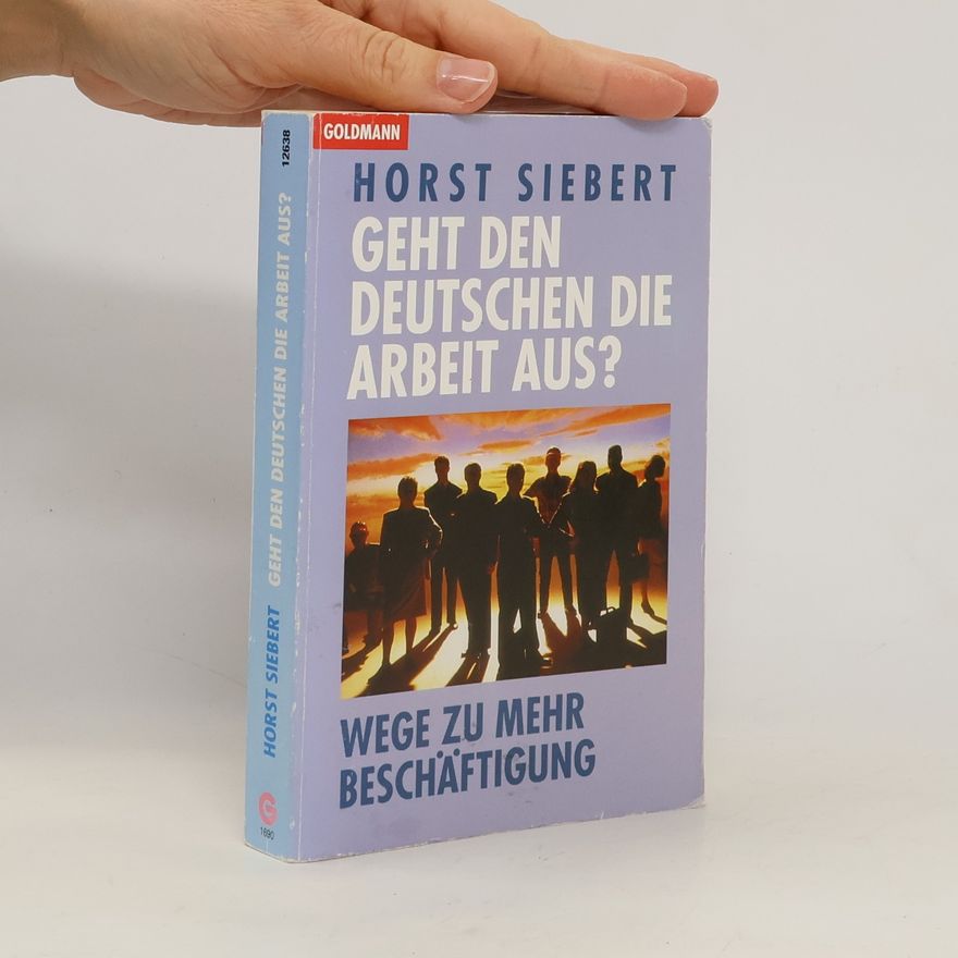 Horst Siebert Goldmann Sachbücher: Geht den Deutschen die Arbeit aus?