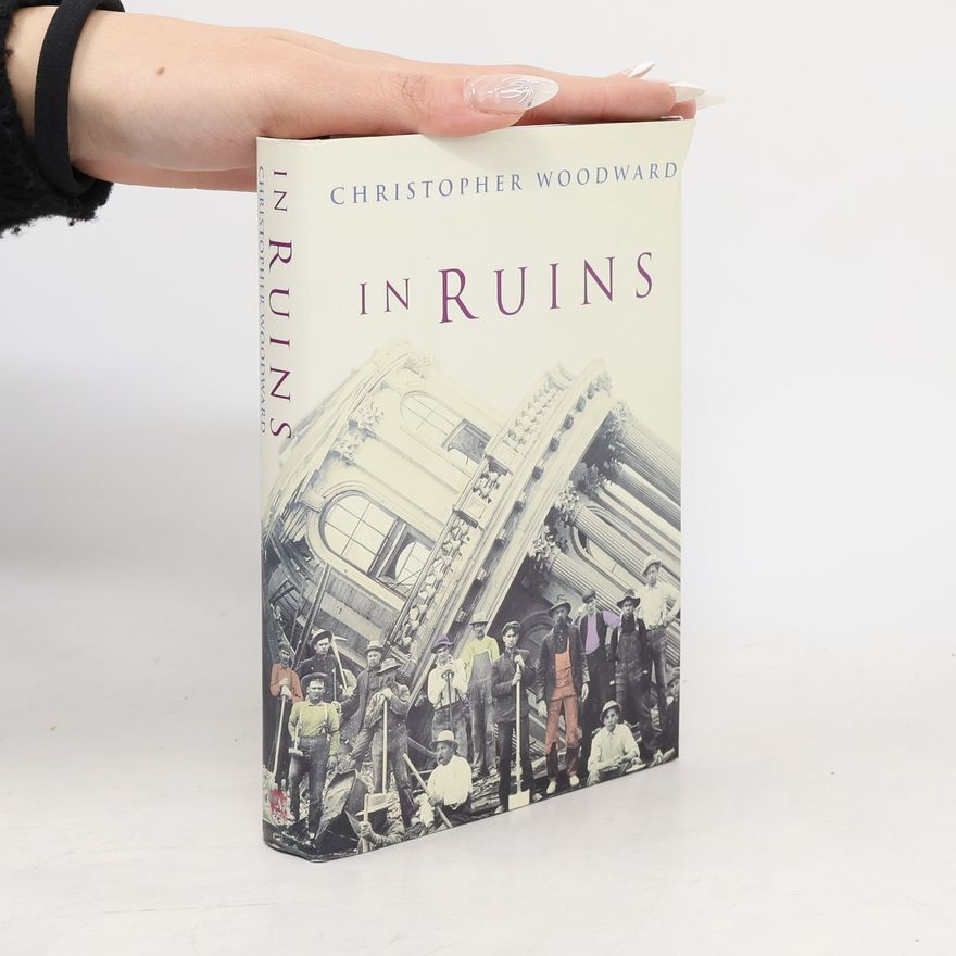 Christopher Woodward In Ruins