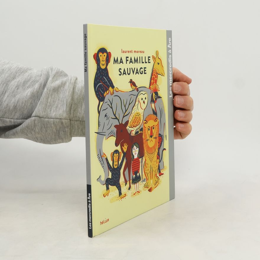 Laurent Moreau Ma famille sauvage