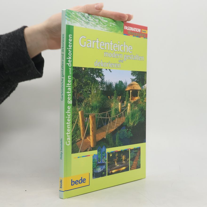 Philip Swindells Gartenteiche modern gestalten & dekorieren