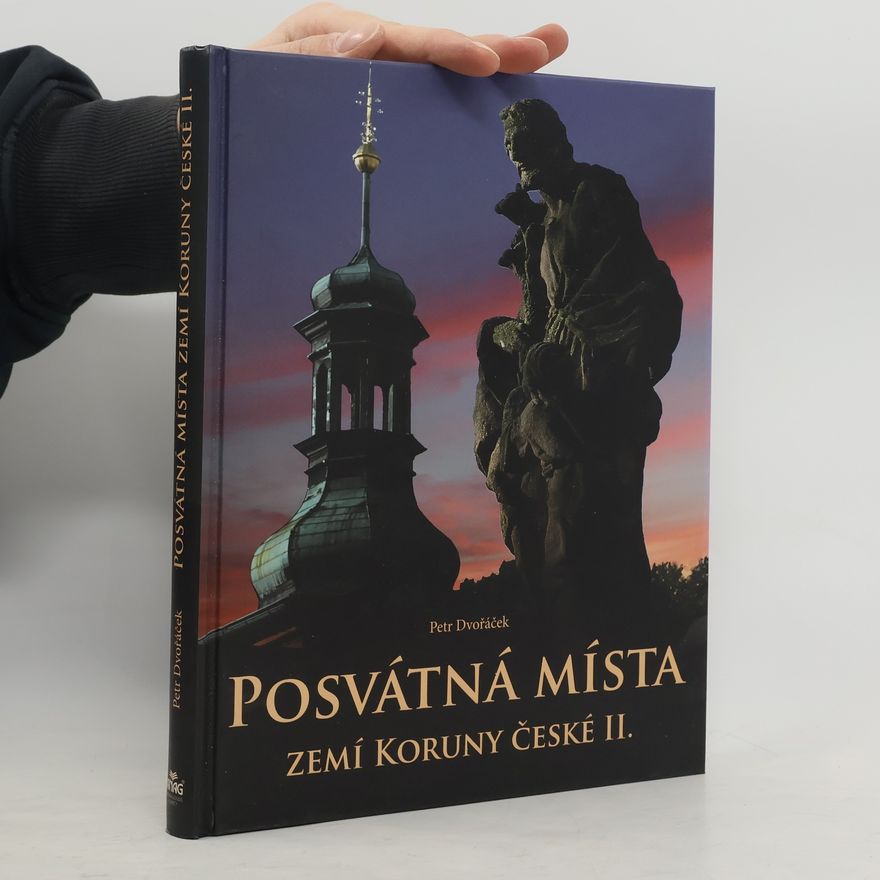 Petr Dvořáček Posvátná místa zemí Koruny české II.
