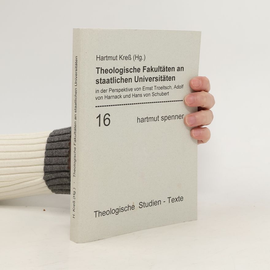Hans Von Schubert Theologische Studien-Texte - 16: Theologische Fakultäten an staatlichen Universitäten in der Perspektive von Ernst Troeltsch, Adolf von Harnack und Hans von Schubert