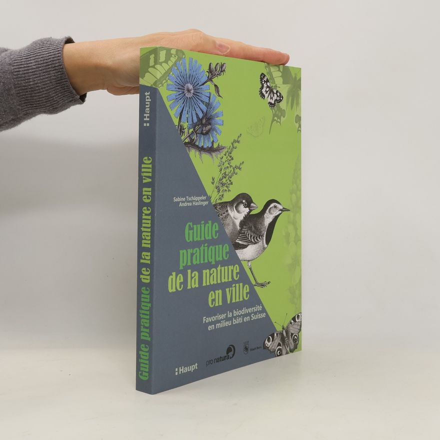 Sabine Tschäppeler Guide pratique de la nature en ville
